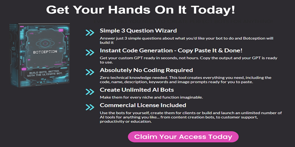 Botception: Launch AI Bots That Talk, Sell & Teach On Your Behalf Botception: Launch AI Bots That Talk, Sell & Teach On Your Behalf
