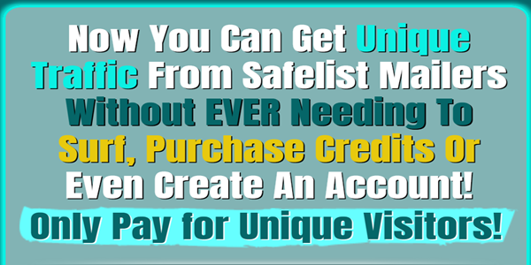 Unique Safelist Traffic 25: Now You Can Get Unique Traffic From Safelist Mailers